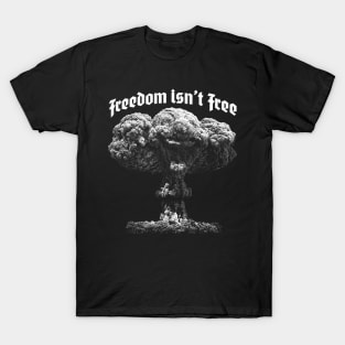 Freedom Isn't Free T-Shirt